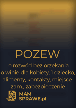 pozew o rozwód dla kobiety alimenty kontakty miejsce zamieszkania dziecka zabezpieczenie